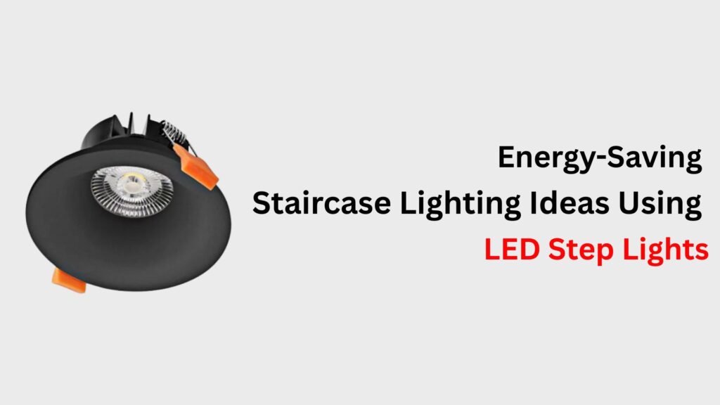 Energy-Saving Staircase Lighting Ideas Using LED Step Lights